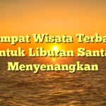 10 Tempat Wisata Terbaik di Bali untuk Liburan Santai dan Menyenangkan