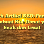 Contoh Artikel SEO: Panduan Membuat Kue Donat yang Enak dan Lezat