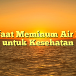 Manfaat Meminum Air Putih untuk Kesehatan