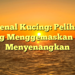 Mengenal Kucing: Peliharaan yang Menggemaskan dan Menyenangkan