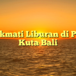 Menikmati Liburan di Pantai Kuta Bali