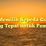 Tips Memilih Sepeda Gunung yang Tepat untuk Pemula