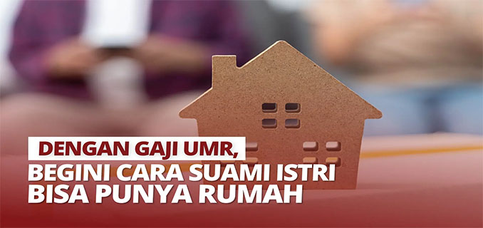 Harga Properti Naik, Bisakah Pekerja UMR Tetap Punya Rumah?